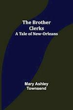 The Brother Clerks; A Tale of New-Orleans 