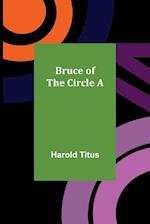 Bruce of the Circle A 