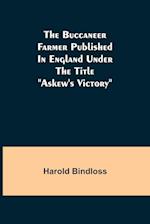 The Buccaneer Farmer Published In England Under The Title "Askew's Victory" 