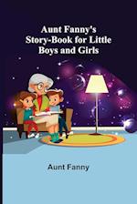 Aunt Fanny's Story-Book for Little Boys and Girls 