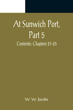 At Sunwich Port, Part 5. ; Contents: Chapters 21-25