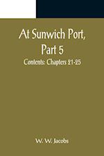 At Sunwich Port, Part 5. ; Contents: Chapters 21-25 