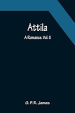Attila: A Romance. Vol. II. 