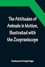 The Attitudes of Animals in Motion, Illustrated with the Zoopraxiscope 