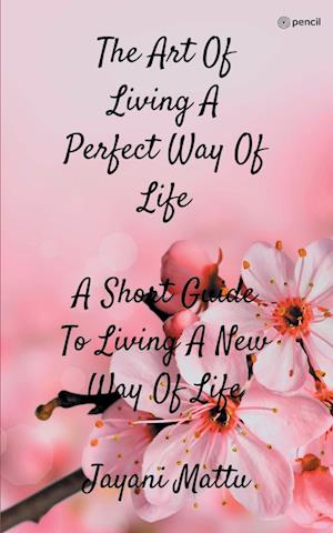 The Art Of Living A Perfect Way Of Life