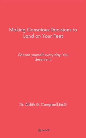 Få Making Conscious Decisions to Land on Your Feet af D. Campbell som ...