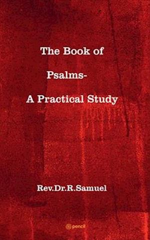 The Book of Psalms- A Practical Study