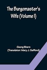 The Burgomaster's Wife (Volume I) 