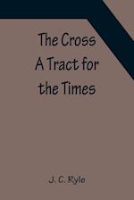 The Cross; A Tract for the Times 