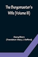 The Burgomaster's Wife (Volume III) 