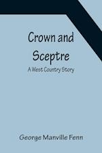 Crown and Sceptre; A West Country Story 