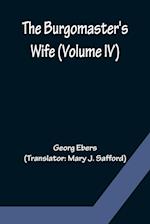 The Burgomaster's Wife (Volume IV) 