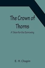 The Crown of Thorns; A Token for the Sorrowing 