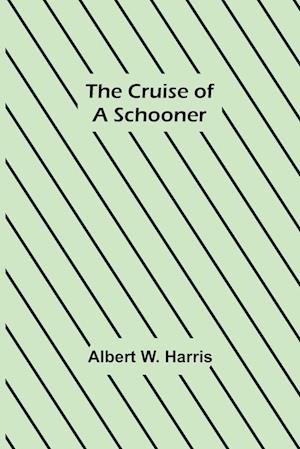 The Cruise of a Schooner