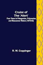 Cruise of the 'Alert'; Four Years in Patagonian, Polynesian, and Mascarene Waters (1878-82) 