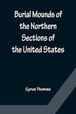 Burial Mounds of the Northern Sections of the United States 
