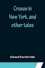 Crusoe in New York, and other tales