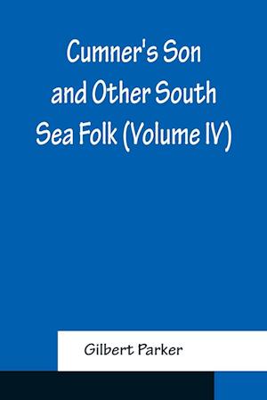 Cumner's Son and Other South Sea Folk (Volume IV)