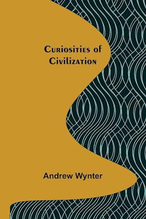 Curiosities of Civilization