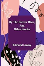 By the Barrow River, and Other Stories