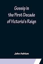 Gossip in the First Decade of Victoria's Reign