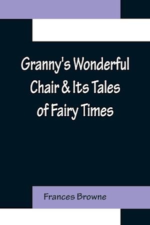 Granny's Wonderful Chair & Its Tales of Fairy Times