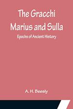The Gracchi Marius and Sulla; Epochs of Ancient History