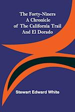 The Forty-Niners A Chronicle of the California Trail and El Dorado 