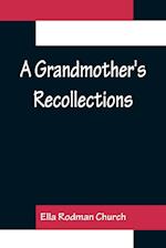 A Grandmother's Recollections