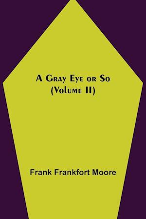 A Gray Eye or So (Volume II)