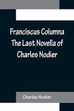 Franciscus Columna The Last Novella of Charles Nodier