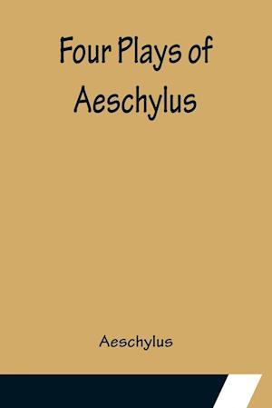 Four Plays of Aeschylus