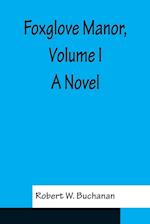 Foxglove Manor, Volume I A Novel