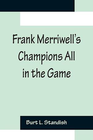 Frank Merriwell's Champions All In The Game