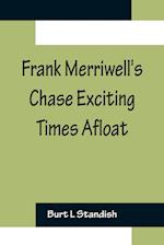 Frank Merriwell's Chase Exciting Times Afloat