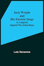 Jack Wright and His Electric Stage; or, Leagued Against the James Boys