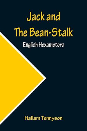 Jack and The Bean-Stalk;  English Hexameters