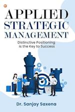 Applied Strategic Management: Distinctive Positioning is the Key to Success 