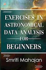 Exercises in Astronomical Data Analysis for Beginners 