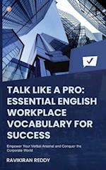 Talk Like a Pro: Empower Your Verbal Arsenal and Conquer the Corporate World 