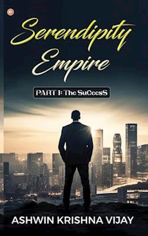 Serendipity Empire: PART 1: The SuCcesS