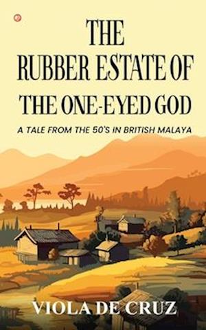 The Rubber Estate Of The One-Eyed God