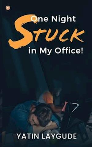 One Night Stuck in My Office!