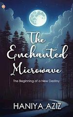 The Enchanted Microwave: The Beginning of a New Destiny 