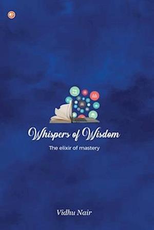 Whispers of Wisdom: The Elixir of Mastery