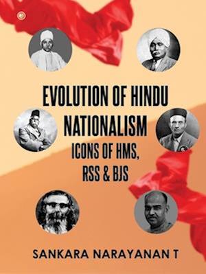 Evolution of Hindu Nationalism - Icons of HMS, RSS and BJS