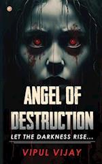 Angel of Destruction: Let the Darkness Rise ... 