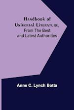 Handbook of Universal Literature, From the Best and Latest Authorities