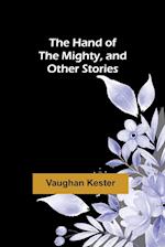 The Hand of the Mighty, and Other Stories 