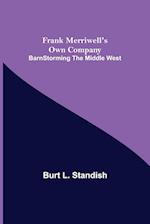 Frank Merriwell's Own Company BarnStorming the Middle West